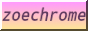 zoechrome in purple text on a pink and yellow button